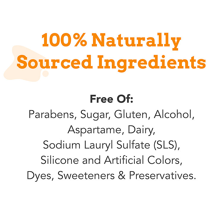 100% Naturally sourced Ingredients in Orajel Kids toothpaste, free of Parabens, Sugar, Gluten, Alcohol, Aspartame, Dairy, Sodium Lauryl Sulfate (SLS), Silicone and Artificial Colors, Dyes, Sweeteners & Perspectives